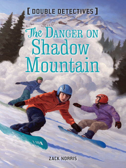Title details for The Danger on Shadow Mountain by Zack Norris - Wait list